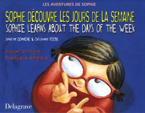 Sophie découvre les jours de la semaine : Edition bilingue français-anglais - Christophe Poiré - Livre