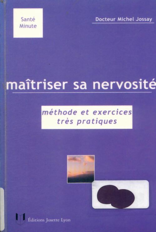 Livrenpoche : Maîtriser sa nervosité : Méthode et exercices très pratiques - Michel Jossay - Livre