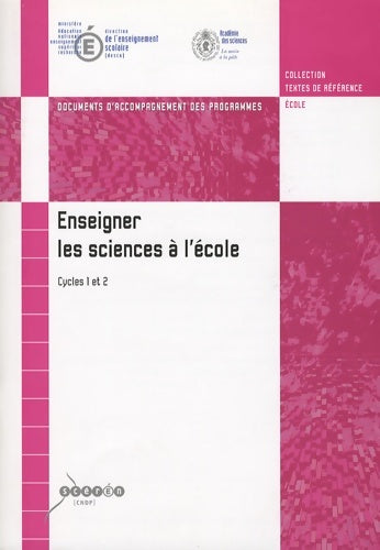 Enseigner les sciences à l'école cycles 1 et 2 : Documents d'accompagnement des programmes - CNDP - Livre