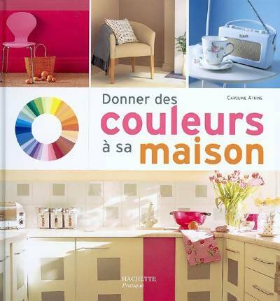 Livrenpoche : Donner des couleurs à sa maison - Caroline Atkins - Livre