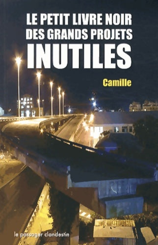 Livrenpoche : Le petit livre noir des grands projets inutiles - Camille - Livre