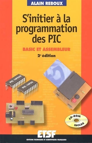 Livrenpoche : S'initier à la programmation des pic (+cd-rom) : Basic et assembleur - Alain Reboux - Livre