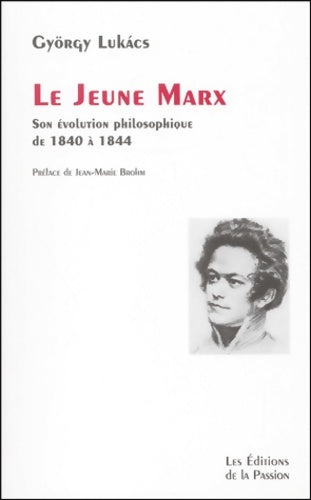 Livrenpoche : Le jeune marx : Son évolution philosophique de 1840 à 1844 - Gyorgy Lukacs - Livre