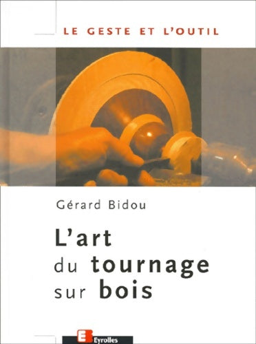 Livrenpoche : L'art du tournage sur bois - Gérard Bidou - Livre