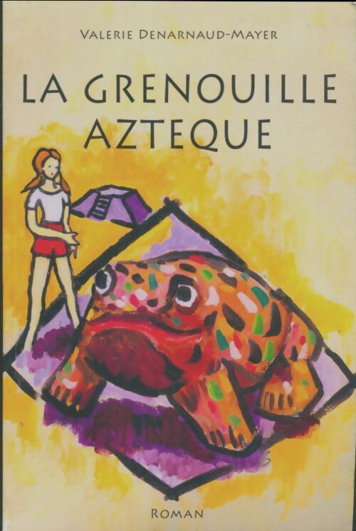 Livrenpoche : La grenouille aztèque - Valérie Denarnaud-Mayer - Livre