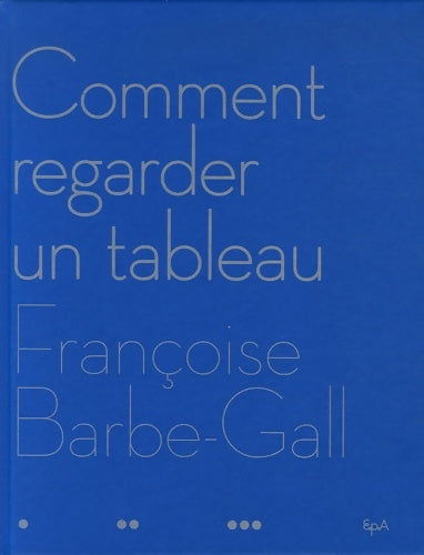 Livrenpoche : Comment regarder un tableau - Françoise Barbe-Gall - Livre