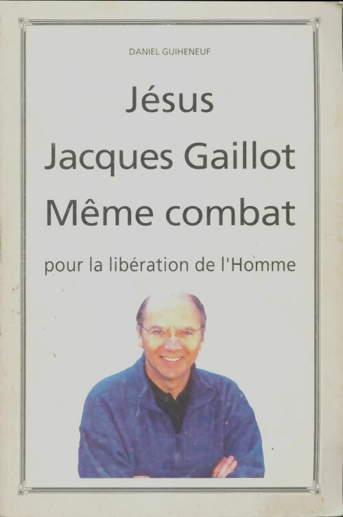 Livrenpoche : Jésus, Jacques Gaillot, même combat - Daniel Guiheneuf - Livre