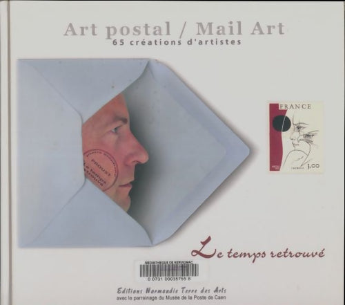 Livrenpoche : Art postal / mail art : 65 créations d'artistes. Le temps retrouvé - Pierre-Stéphane Proust - Livre