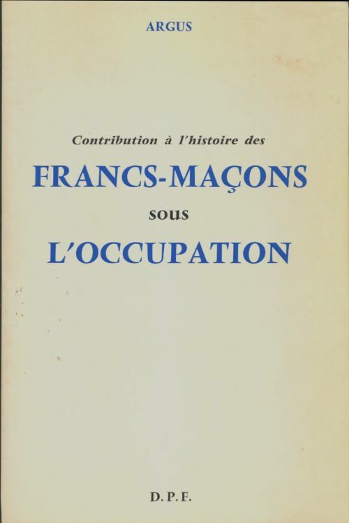 Livrenpoche : Contribution àl'histoire des francs-macons sous l'occupation - Argus - Livre