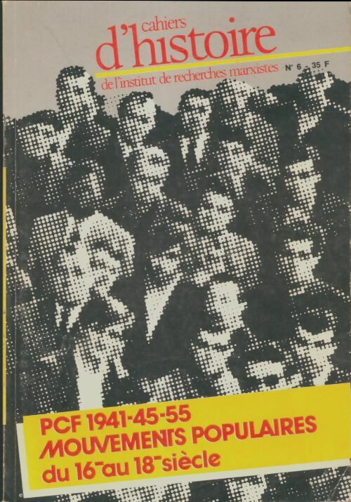 Livrenpoche : Cahiers d'histoire de l'institut de recherces marxistes n°6 : PCF 1941-45-55 - Collectif - Livre