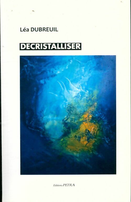 Livrenpoche : Décristalliser - Léa Dubreuil - Livre