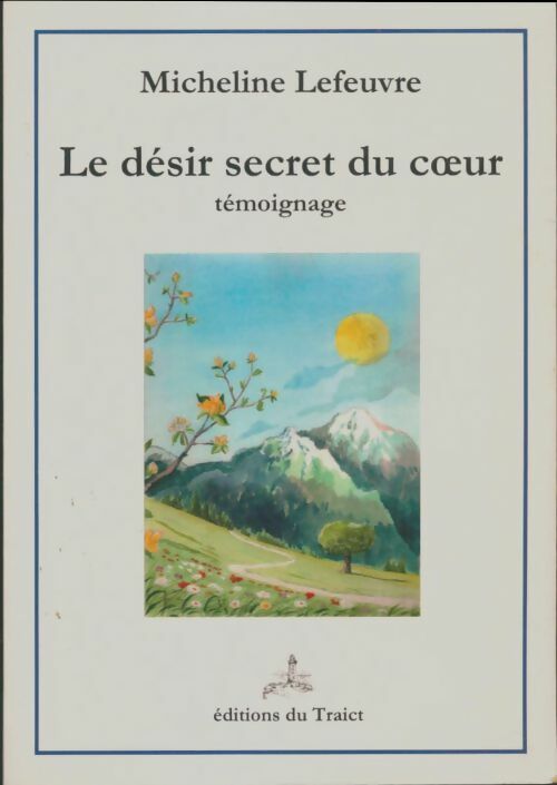 Livrenpoche : Le désir secret du coeur - Micheline Lefeuvre - Livre