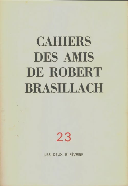 Livrenpoche : Cahiers des amis de Robert Brasillach n°23 : Les deux 6 février - Collectif - Livre