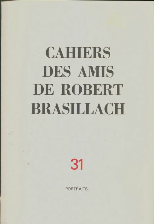 Livrenpoche : Cahiers des amis de Robert Brasillach n°31 : Portraits - Collectif - Livre