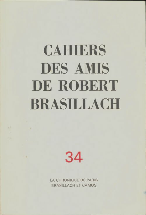 Livrenpoche : Cahiers des amis de Robert Brasillach n°34 : La chronique de Paris - Collectif - Livre