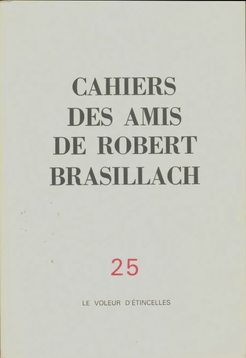 Livrenpoche : Cahiers des amis de Robert Brasillach n°25 : Le voleur d'étincelles - Collectif - Livre