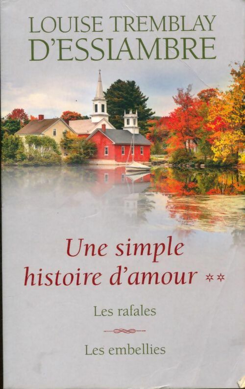 Livrenpoche : Une simple histoire d'amour Tome III et IV : Les rafales / Les embellies - Louise Tremblay D'Essiambre - Livre