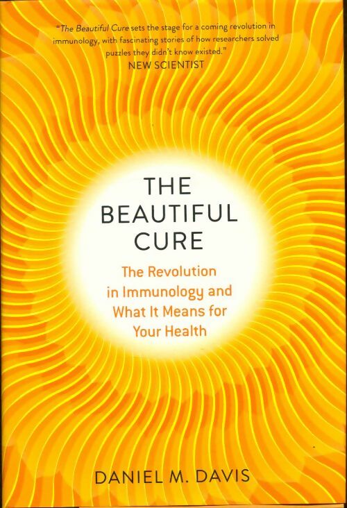 Livrenpoche : The beautiful cure. The revolution in immunology and what it means for your health - Daniel M. Davis - Livre