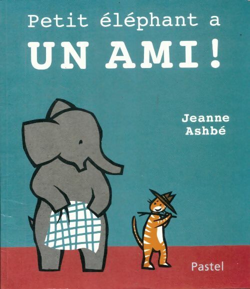 Livrenpoche : Petit éléphant a un ami ! - Jeanne Ashbé - Livre
