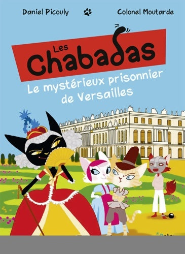 Livrenpoche : Les Chabadas Tome XII : Le mystérieux prisonnier de Versailles - Daniel Picouly - Livre