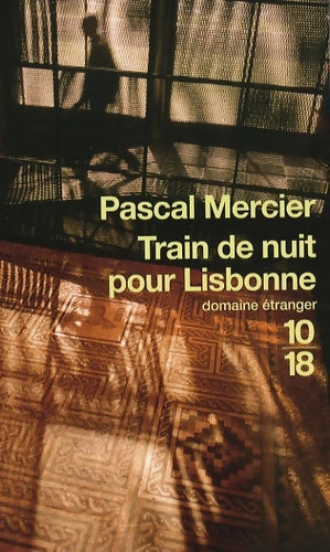 Livrenpoche : Train de nuit pour Lisbonne - Pascal Mercier - Livre