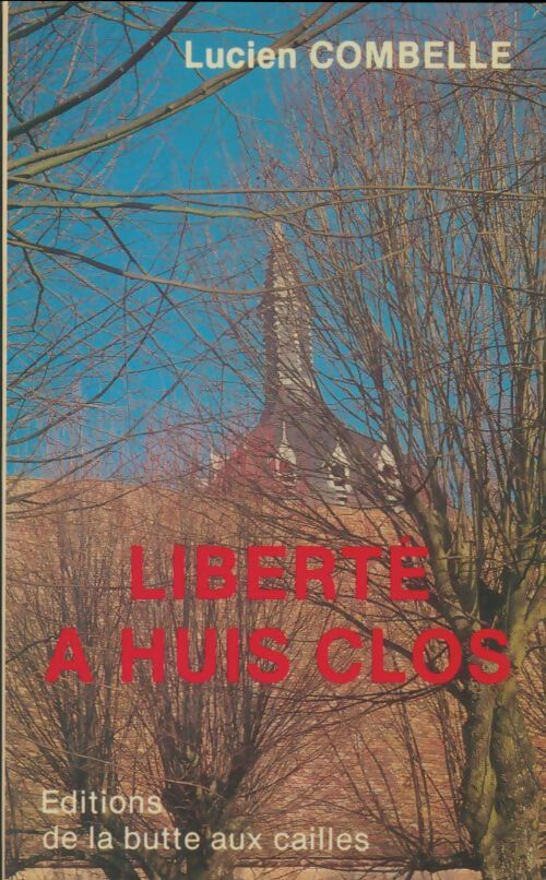 Livrenpoche : Liberté à huis clos - Lucien Combelle - Livre