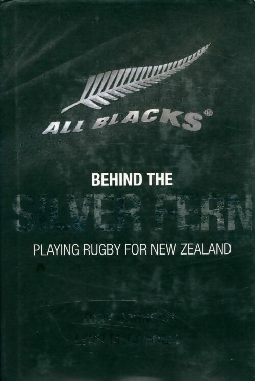Livrenpoche : Behind the silver fern. Playing rugby for new zealand - Tony Johnson - Livre