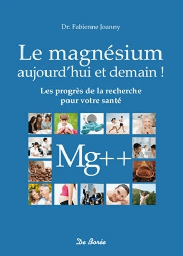 Le magnésium aujourd'hui et demain ! - Fabienne Joanny -  Borée GF - Livre