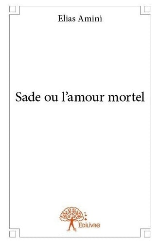 Livrenpoche : Sade ou l'amour mortel - Elias Amini - Livre
