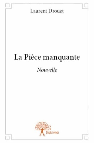 Livrenpoche : La pièce manquante - Laurent Drouet - Livre