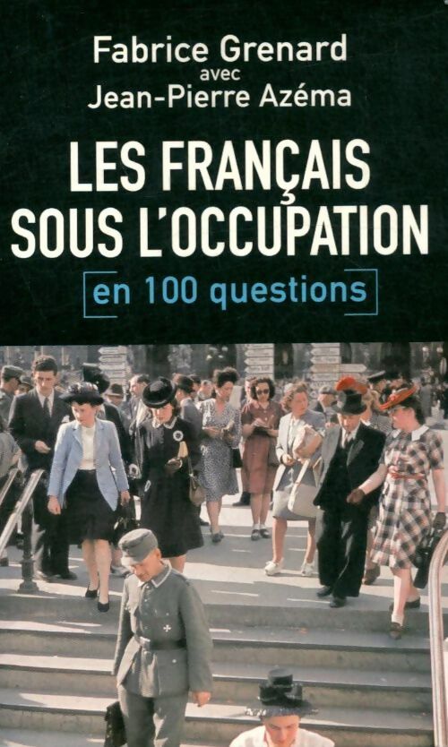 Livrenpoche : Les français sous l'occupation en 100 questions - Fabrice Grenard - Livre