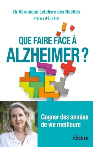 Livrenpoche : Que faire face à alzheimer ? - Dr Véronique Lefebvre Des Noettes - Livre