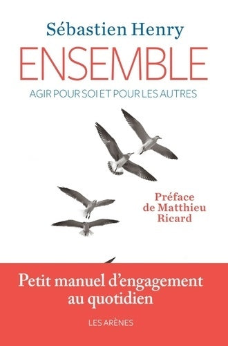 Ensemble. Agir pour soi et pour les autres - Sébastien Henry - Livre