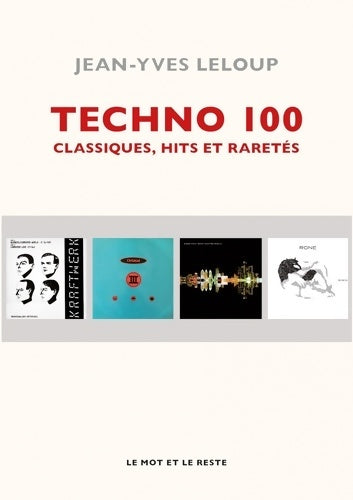 Livrenpoche : Techno 100.Classiques, hits et raretés - Jean-Yves Leloup - Livre