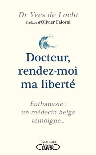 Livrenpoche : Docteur rendez-moi ma liberté - Yves De Locht - Livre