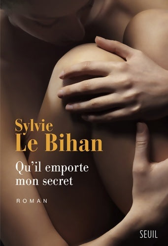 Livrenpoche : Qu'il emporte mon secret - Sylvie Le Bihan - Livre