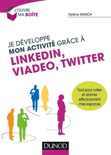 Livrenpoche : Je développe mon activité grâce à Linkedin, Viadeo et Twitter - Valérie March - Livre