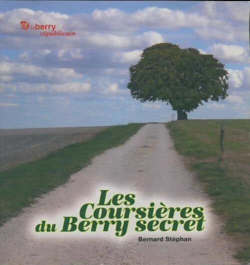 Livrenpoche : Les coursières du Berry secret - Bernard Stéphan - Livre