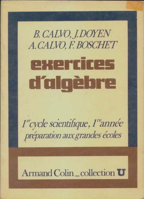 Livrenpoche : Exercices d'algèbre 1er cycle scientifique, préparation aux grandes écoles 1ère année - Bernard Calvo - Livre