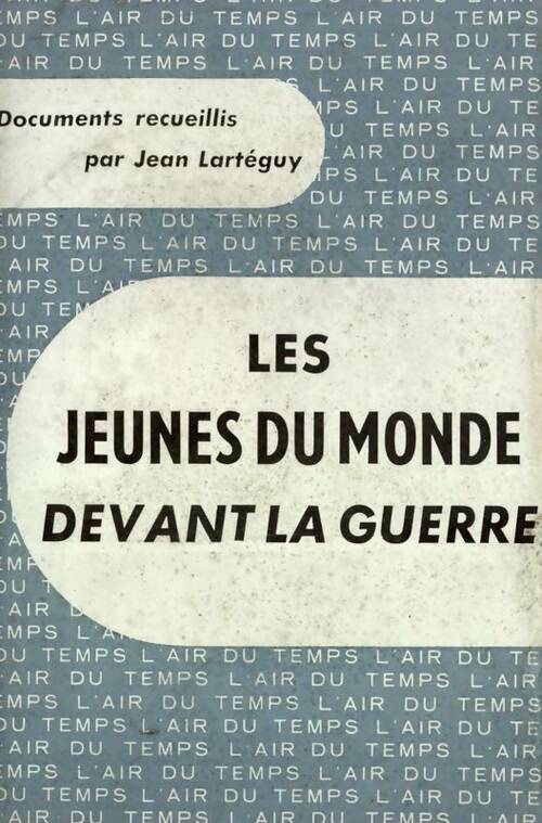 Livrenpoche : Les jeunes du monde devant la guerre - Jean Lartéguy - Livre