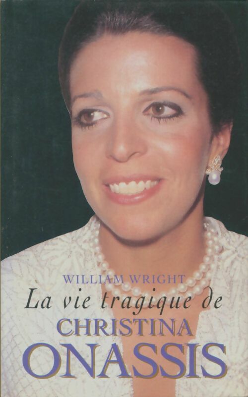 Livrenpoche : La vie tragique de Christina Onassis - William Wright - Livre