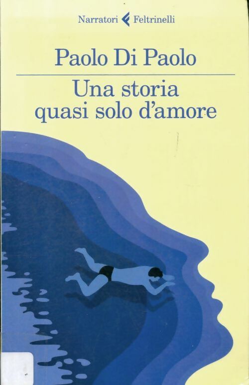 Livrenpoche : Una storia quasi solo d'amore - Paolo Di Paolo - Livre