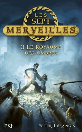 Livrenpoche : Les sept merveilles Tome III : Le royaume des ombres - Peter Lerangis - Livre