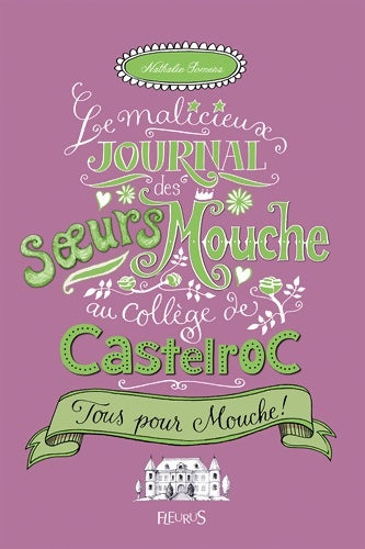 Le malicieux journal des soeurs Mouche au collège de Castelroc Tome II : Tous pour mouche ! - Nathalie Somers -  Fleurus GF - Livre