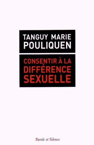 Livrenpoche : Consentir à la différence sexuelle - Tanguy-Marie Pouliquen - Livre
