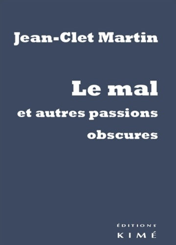 Livrenpoche : Le mal et autres passions obscures - Jean-Clet Martin - Livre