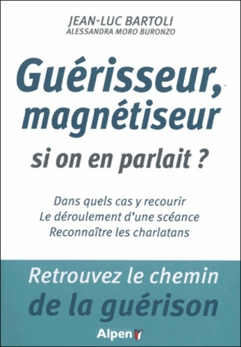 Livrenpoche : Guérisseur, magnétiseur, si on en parlait ? - Jean-Luc Bartoli - Livre