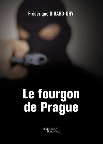 Livrenpoche : Le fourgon de Prague - Frédérique Girard-Ory - Livre