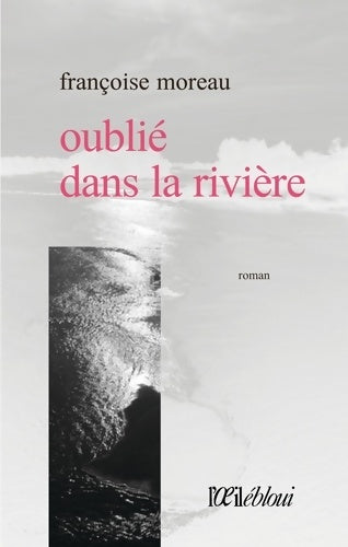 Livrenpoche : Oublié dans la rivière - Françoise Moreau - Livre