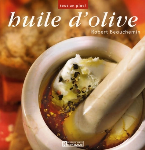 Livrenpoche : Huile d'olive - Robert Beauchemin - Livre